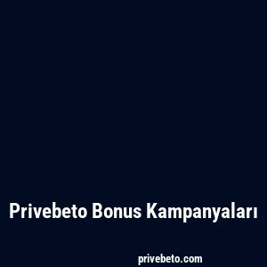 Privebeto Bonus Kampanyaları