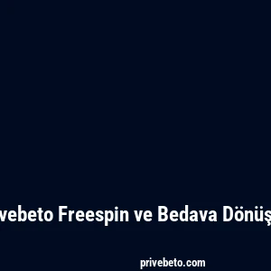 Privebeto Freespin ve Bedava Dönüşler