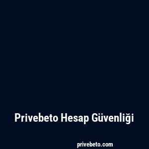 Privebeto Hesap Güvenliği