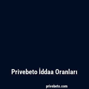 Privebeto İddaa Oranları