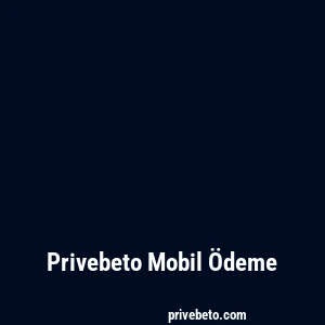 Privebeto Mobil Ödeme