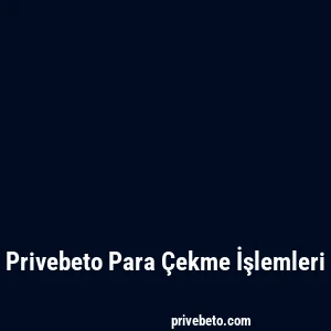 Privebeto Para Çekme İşlemleri