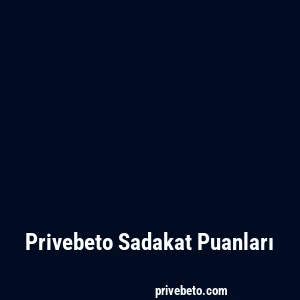 Privebeto Sadakat Puanları