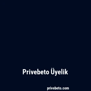 Privebeto Üyelik