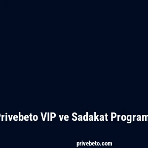 Privebeto VIP ve Sadakat Programı