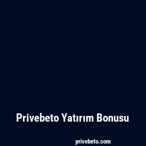 Privebeto Yatırım Bonusu